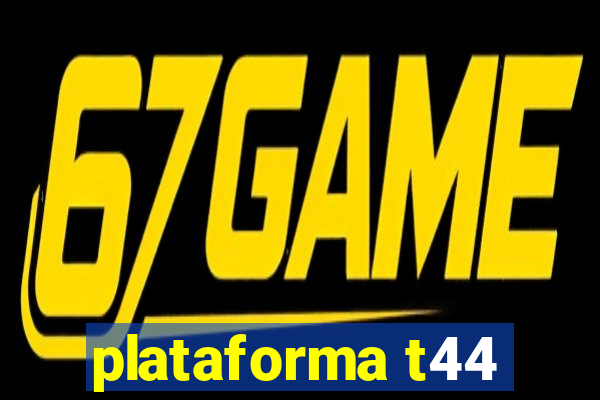 plataforma t44